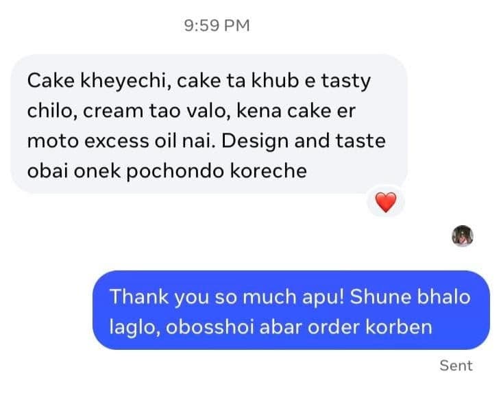Customer chat: “Cake ta khub e tasty chilo, cream tao valo, kena cake er moto excess oil nai. Design and taste obai onek pochondo koreche”